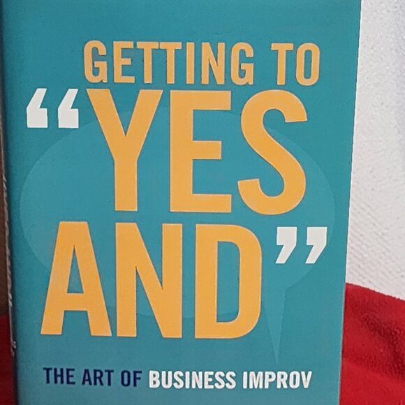 Getting to Yes And The Art of Business Improv by Bob Kulhan w/Chuck Crisafulli - Picture 2 of 16